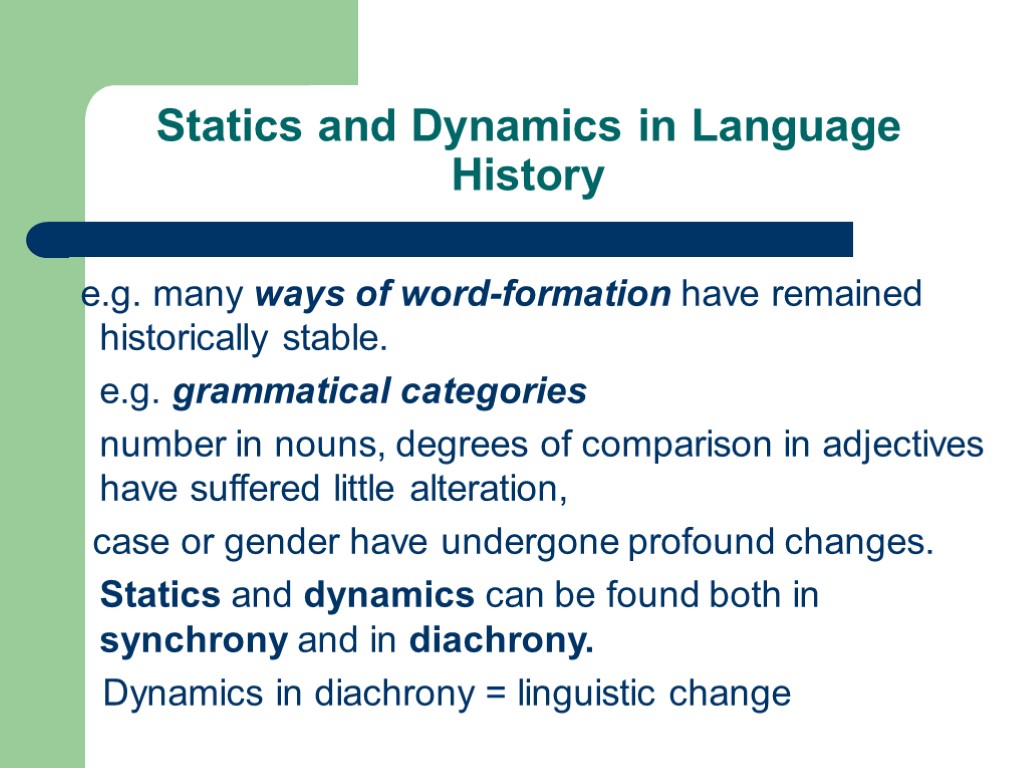 Statics and Dynamics in Language History e.g. many ways of word-formation have remained historically